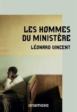 Les hommes du ministère - Léonard Vincent