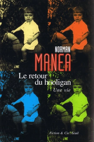 Le retour du hooligan : une vie - Norman Manea