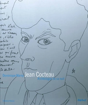 Jean Cocteau : archéologue de sa nuit - Dominique Marny