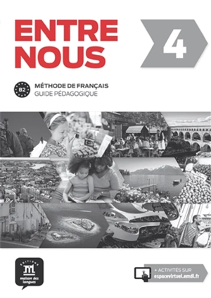 Entre nous 4, tout-en-un : méthode de français, guide pédagogique, niveau B2 - Stéphanie Witta