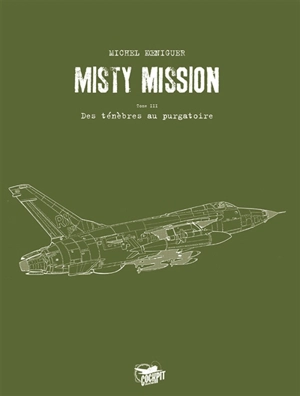 Misty mission. Vol. 3. Des ténèbres au purgatoire - Michel Koeniguer