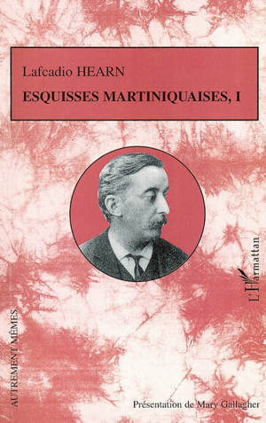 Esquisses martiniquaises. Vol. 1 - Lafcadio Hearn