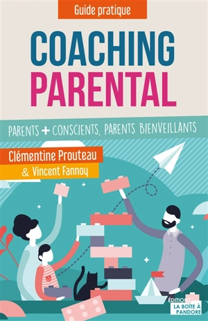 Coaching parental : parents + conscients, parents bienveillants - Clémentine Prouteau