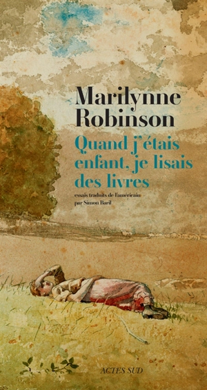 Quand j'étais enfant, je lisais des livres : essais - Marilynne Robinson