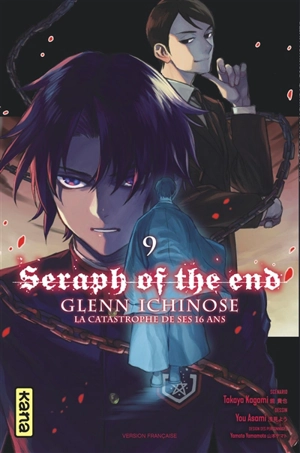 Seraph of the end : Glenn Ichinose : la catastrophe de ses 16 ans. Vol. 9 - Takaya Kagami