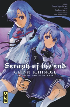 Seraph of the end : Glenn Ichinose : la catastrophe de ses 16 ans. Vol. 7 - Takaya Kagami