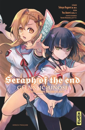 Seraph of the end : Glenn Ichinose : la catastrophe de ses 16 ans. Vol. 5 - Takaya Kagami