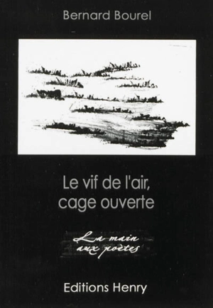 Le vif de l'air, cage ouverte - Bernard Bourel