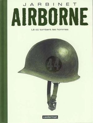 Airborne 44. Vol. 1. Là où tombent les hommes - Philippe Jarbinet