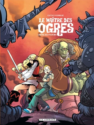 Le maître des ogres. Vol. 3. L'antre des pouvoirs - Michel Rodrigue