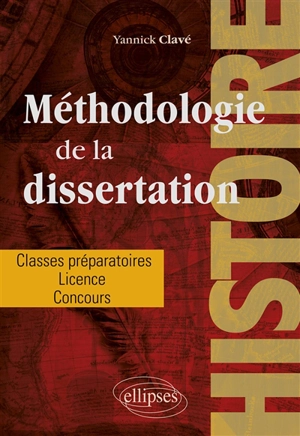 Histoire : méthodologie de la dissertation : classes préparatoires, licence, concours - Yannick Clavé