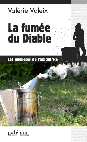 Les enquêtes de l'apicultrice : crimes et abeilles. Vol. 2. La fumée du diable - Valérie Valeix