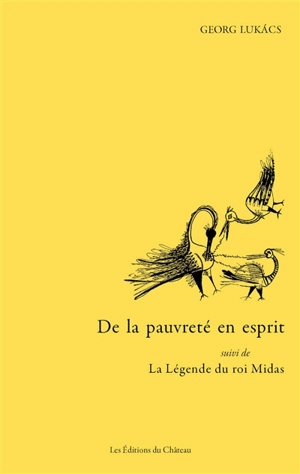 De la pauvreté en esprit : un dialogue et une lettre : 1911. La légende du roi Midas : 1908 - György Lukacs