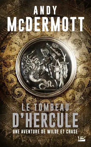 Une aventure de Wilde et Chase. Le tombeau d'Hercule - Andy McDermott