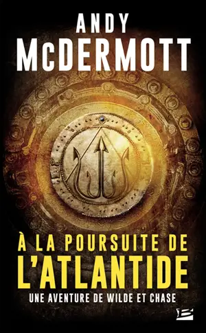 Une aventure de Wilde et Chase. A la poursuite de l'Atlantide - Andy McDermott