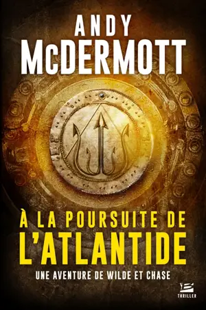 Une aventure de Wilde et Chase. A la poursuite de l'Atlantide - Andy McDermott