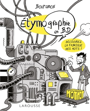 Etymographie en BD : découvrez la fabrique des mots ! - Boutanox