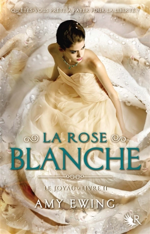 Le Joyau. Vol. 2. La rose blanche - Amy Ewing