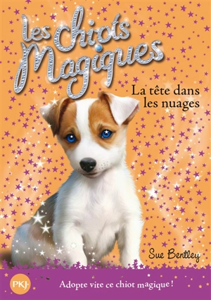 Les chiots magiques. Vol. 3. La tête dans les nuages - Sue Bentley