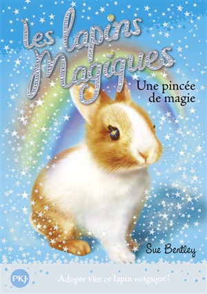 Les lapins magiques. Vol. 5. Une pincée de magie - Sue Bentley