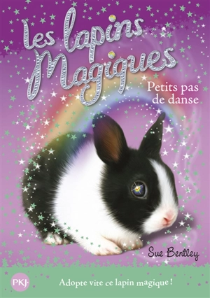 Les lapins magiques. Vol. 3. Petits pas de danse - Sue Bentley