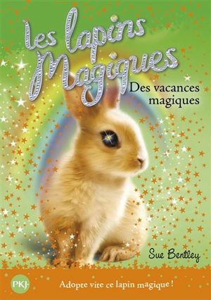 Les lapins magiques. Vol. 2. Des vacances magiques - Sue Bentley