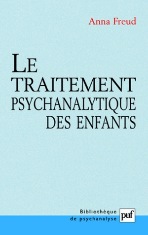 Le traitement psychanalytique des enfants - Anna Freud