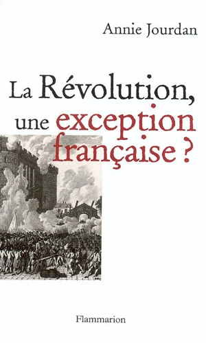 La Révolution, une exception française ? - Annie Jourdan