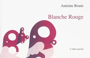 Blanche rouge - Antoine Boute