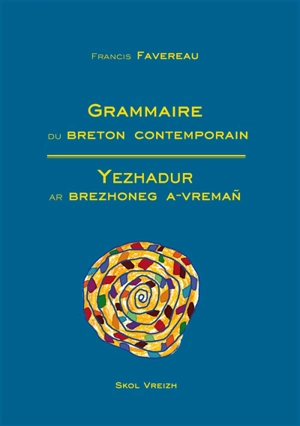 Grammaire du breton contemporain. Yezhadur ar brezhoneg a-vreman - Francis Favereau