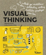 Visual thinking : la méthode qui révolutionne vos idées : sketchnoting, scribing, facilitation graphique pour tous - Willemien Brand