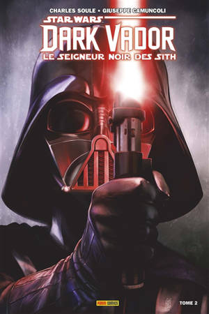 Star Wars : Dark Vador : le seigneur noir des Sith. Vol. 2. Les ténèbres étouffent la lumière - Charles Soule