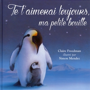 Je t'aimerai toujours ma petite bouille - Claire Freedman