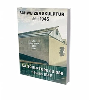 La sculpture suisse depuis 1945. Schweizer Skulptur seit 1945 - Peter Fischer