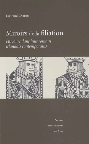 Miroirs de la filiation : parcours dans huit romans irlandais contemporains - Bertrand Cardin