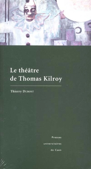 Le théâtre de Thomas Kilroy - Thierry Dubost