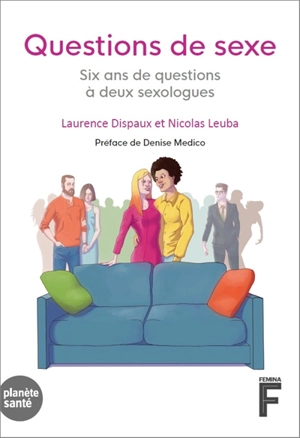 Questions de sexe : six ans de questions à deux sexologues - Laurence Dispaux