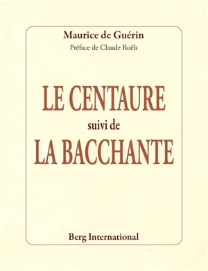 Le centaure. La bacchante - Maurice de Guérin