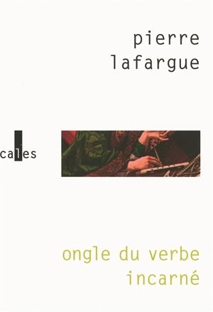 Ongle du verbe incarné - Pierre Lafargue