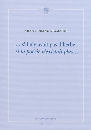 S'il n'y avait pas d'herbe : si la poésie n'existait plus... - Nicole Drano-Stamberg