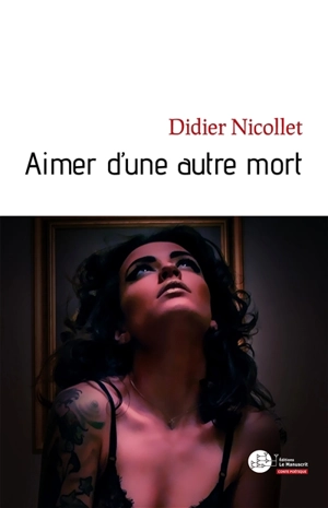 Aimer d'une autre mort - Didier Nicollet