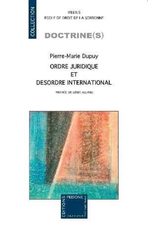 Ordre juridique et désordre international - Pierre-Marie Dupuy