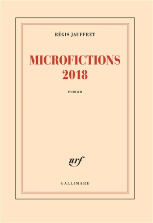 Microfictions. Microfictions 2018 - Régis Jauffret