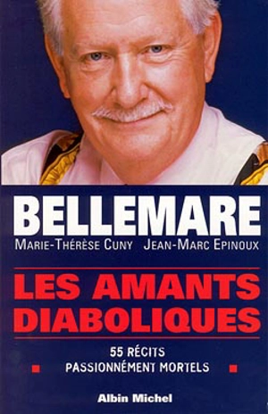 Les amants diaboliques : cinquante-cinq récits passionnément mortels - Pierre Bellemare