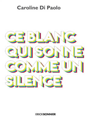 Ce blanc qui sonne comme un silence - Caroline Piquet-Di Paolo