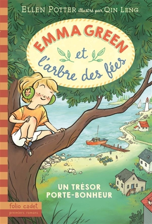Emma Green et l'arbre des fées. Vol. 1. Un trésor porte-bonheur - Ellen Potter