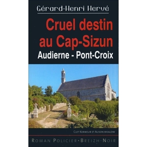 Clet Kermeur et Alison Wealow. Cruel destin au Cap-Sizun : Audierne, Pont-Croix - Gérard-Henri Hervé