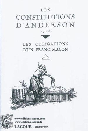 Les constitutions d'Anderson, 1723 : les obligations d'un franc-maçon - James Anderson