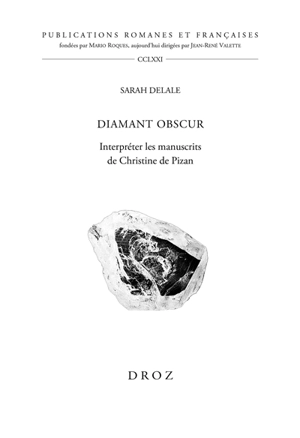 Diamant obscur : interpréter les manuscrits de Christine de Pizan - Sarah Delale