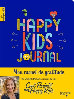 Happy kids journal : mon carnet de gratitude - Charlotte Ducharme